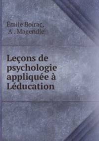 Lecons de psychologie appliquee a Leducation