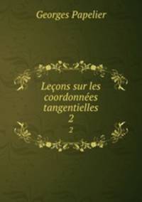 Leons sur les coordonnes tangentielles. 2