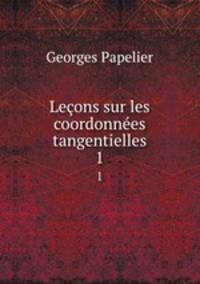 Leons sur les coordonnes tangentielles. 1
