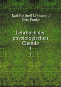 Lehrbuch der physiologischen Chemie. 1