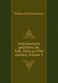 Oudvlaemsche gedichten der XIIe, XIIIe en XIVe eeuwen, Volume 3