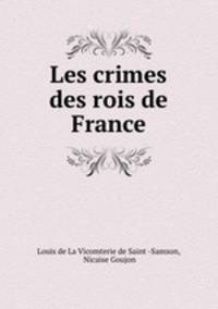 Les crimes des rois de France