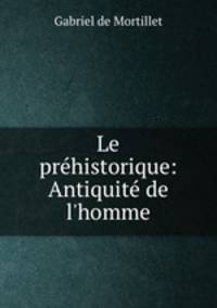 Le prehistorique: Antiquite de l