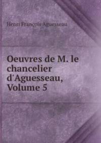 Oeuvres de M. le chancelier d