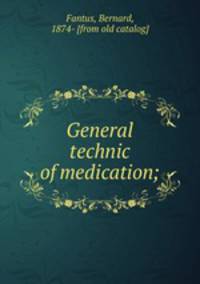 General technic of medication;