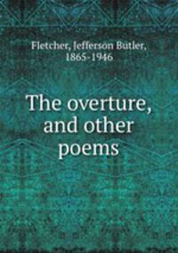 The overture, and other poems