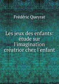 Les jeux des enfants: etude sur l