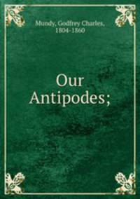 Our Antipodes;