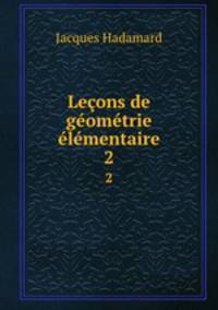 Lecons de geometrie elementaire