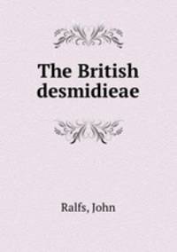 The British desmidieae