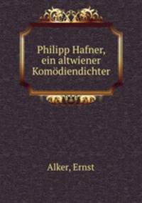 Philipp Hafner, ein altwiener Komodiendichter