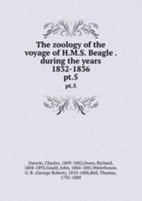 The zoology of the voyage of H.M.S. Beagle . during the years 1832-1836. pt.5