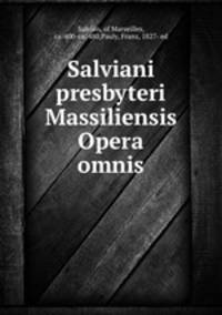 Salviani presbyteri Massiliensis Opera omnis