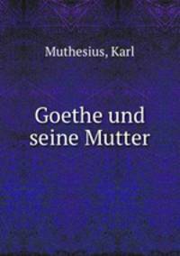 Goethe und seine Mutter