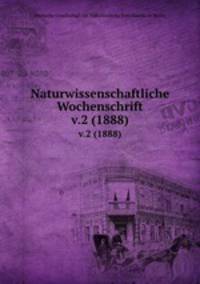 Naturwissenschaftliche Wochenschrift. v.2 (1888)
