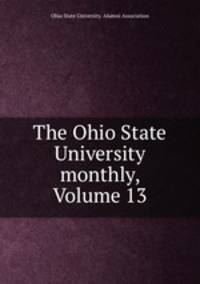 The Ohio State University monthly, Volume 13