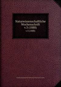 Naturwissenschaftliche Wochenschrift. v.3 (1888)