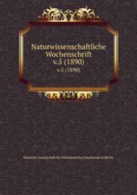 Naturwissenschaftliche Wochenschrift. v.5 (1890)
