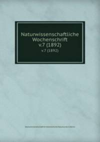 Naturwissenschaftliche Wochenschrift. v.7 (1892)