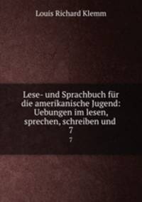 Lese- und Sprachbuch fr die amerikanische Jugend: Uebungen im lesen, sprechen, schreiben und .. 7