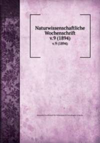 Naturwissenschaftliche Wochenschrift. v.9 (1894)