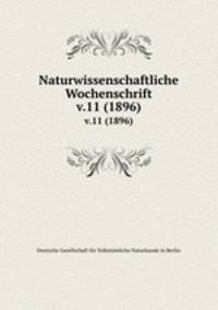 Naturwissenschaftliche Wochenschrift. v.11 (1896)