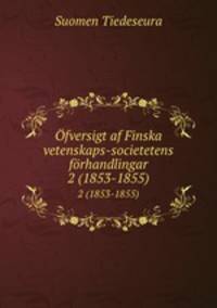 fversigt af Finska vetenskaps-societetens frhandlingar. 2 (1853-1855)