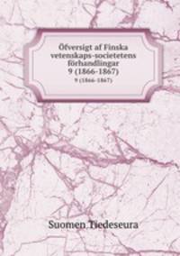 fversigt af Finska vetenskaps-societetens frhandlingar. 9 (1866-1867)