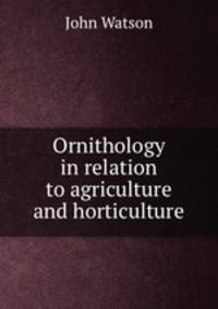 Ornithology in relation to agriculture and horticulture