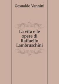 La vita e le opere di Raffaello Lambruschini