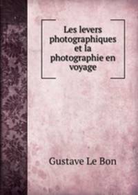 Les levers photographiques et la photographie en voyage