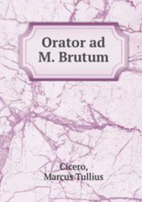 Orator ad M. Brutum