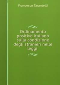 Ordinamento positivo italiano sulla condizione degli stranieri nelle leggi .