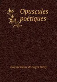 Opuscules poetiques