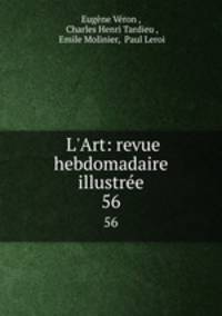 L`Art: revue hebdomadaire illustre. 56