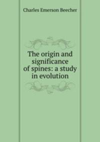 The origin and significance of spines: a study in evolution