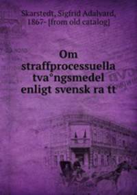 Om straffprocessuella tva?ngsmedel enligt svensk ra?tt