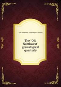 The "Old Northwest" genealogical quarterly
