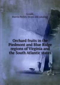 Orchard fruits in the Piedmont and Blue Ridge regions of Virginia and the South Atlantic states