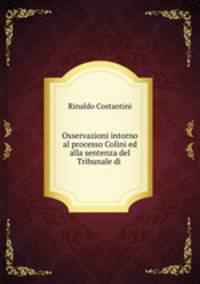 Osservazioni intorno al processo Colini ed alla sentenza del Tribunale di .