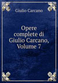 Opere complete di Giulio Carcano, Volume 7