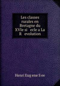 Les classes rurales en Bretagne du XVIe si ecle a La R evolution