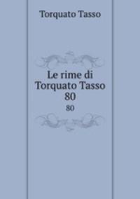 Le rime di Torquato Tasso. 80