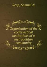 Organization of the ecclesiastical institutions of a metropolitan community