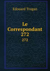 Le Correspondant. 272