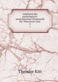 Lehrbuch der pathologisch-anatomischen Diagnostik fr Thierrzte und .. 2