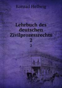 Lehrbuch des deutschen Zivilprozessrechts. 2