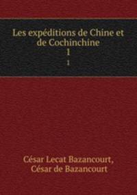 Les expditions de Chine et de Cochinchine. 1