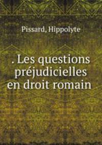 . Les questions prejudicielles en droit romain
