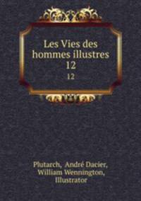 Les Vies des hommes illustres. 12